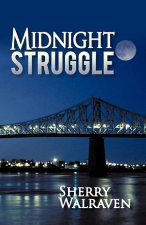Midnight Struggle by Sherry Walraven 9781462012466