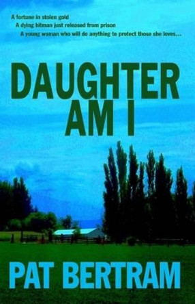 Daughter Am I by Pat Bertram 9781630663681