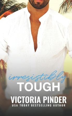 Irresistibly Tough by Victoria Pinder 9781659235340