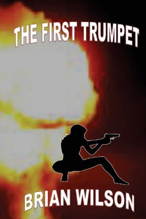 The First Trumpet by Mr Brian David Wilson 9781727471960