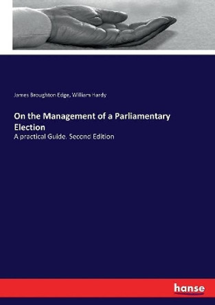 On the Management of a Parliamentary Election by James Broughton Edge 9783337154295