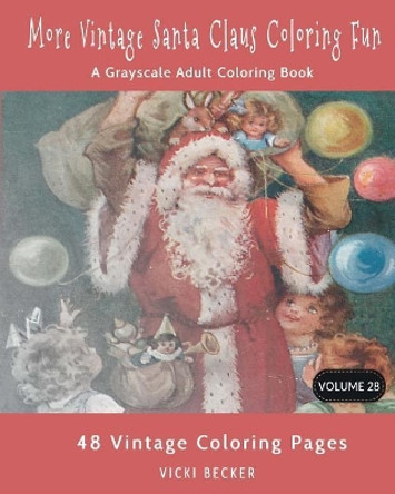 More Vintage Santa Claus Coloring Fun: A Grayscale Adult Coloring Book by Vicki Becker 9781979261180