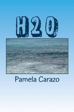 H2O by Pamela Carazo 9781497408067