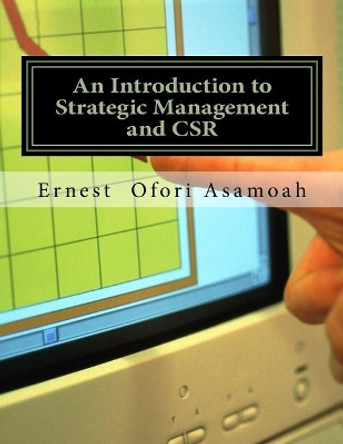 An Introduction to Strategic Management and CSR by Ernest Ofori Asamoah 9781987711295