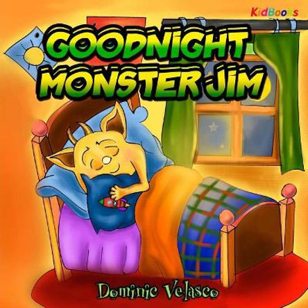 Goodnight Monster Jim: (great Children's Story about Little Monster and His Dreams) Goodnight Books for Children, Learning Basics Bed, Childrens Books for Kindle Ages 3-5, Picture Books for Toddlers Kindle by Dominic Velasco 9781987732702