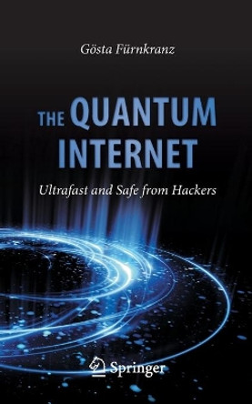 The Quantum Internet: Ultrafast and Safe from Hackers by Gosta Furnkranz 9783030426637