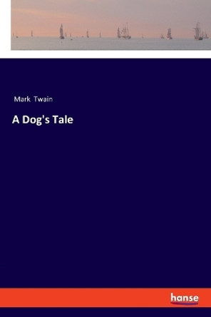 A Dog's Tale by Mark Twain 9783337498238