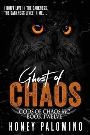 Ghost of Chaos: Gods of Chaos MC (Book Twelve) by Honey Palomino 9798672573861