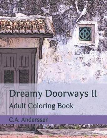 Dreamy Doorways II: Adult Coloring Book by C a Anderssen 9798710884928