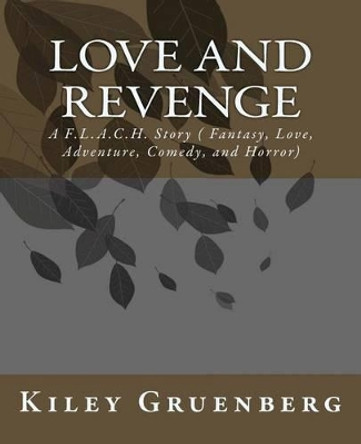 Love and Revenge by Kiley Gruenberg 9781494449445