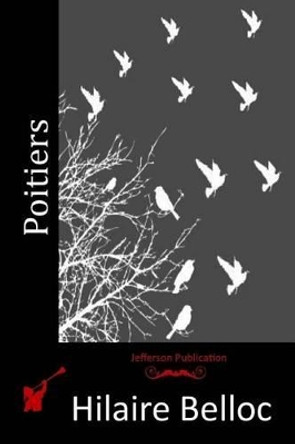 Poitiers by Hilaire Belloc 9781517365455