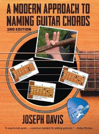 A Modern Approach to Naming Guitar Chords Ed. 3 by Joseph Davis 9781662923982