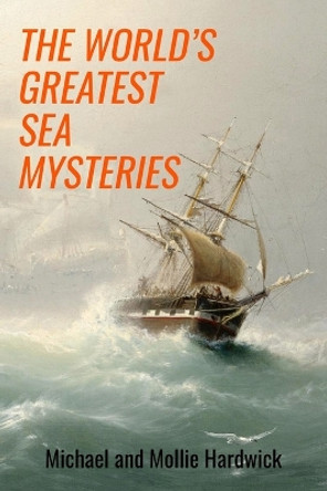 The World's Greatest Sea Mysteries by Mollie Hardwick 9781800555938