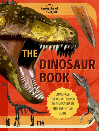 Lonely Planet Kids The Dinosaur Book Lonely Planet Kids 9781838694647