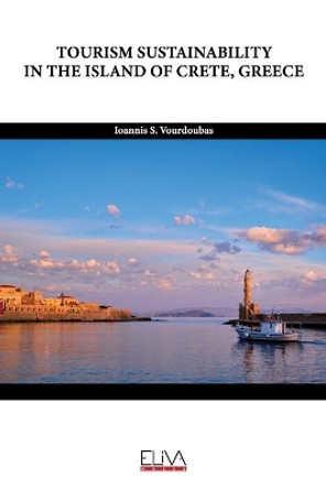 Tourism Sustainability in the Island of Crete, Greece by Ioannis S Vourdoubas 9781636480411