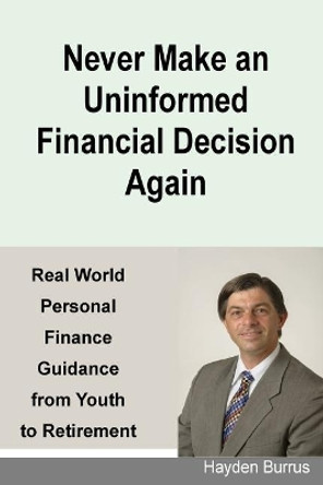 Never Make an Uninformed Financial Decision Again by Hayden Burrus 9781983752445
