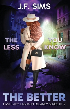 The Less You Know, The Better by Jf Sims 9798986860558