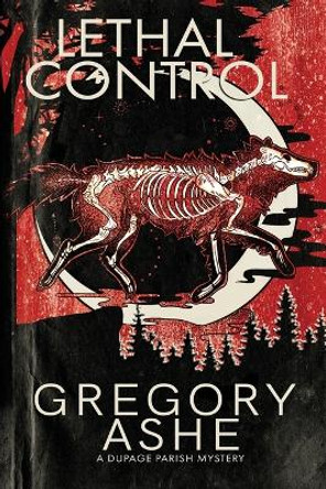 Lethal Control by Gregory Ashe 9781636210476