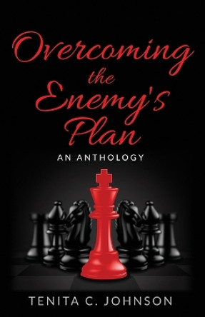 Overcoming the Enemy's Plan: An Anthology by Tenita C Johnson 9798986126036