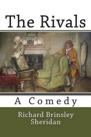 The Rivals by Richard Brinsley Sheridan 9781494845179
