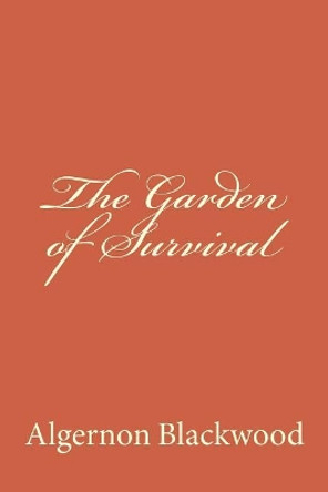 The Garden of Survival by Algernon Blackwood 9781979938501