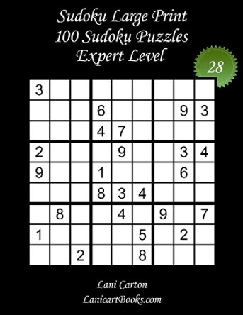 Sudoku Large Print for Adults - Expert Level - N°28: 100 Expert Sudoku Puzzles - Puzzle Big Size (8.3x8.3) and Large Print (36 points) by Lanicart Books 9798668399161