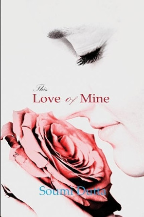 This Love of Mine by Soumi Dutta 9788193409398