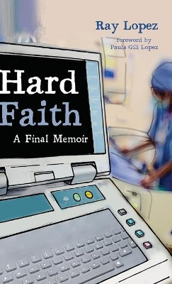 Hard Faith by Ray Lopez 9781532664052