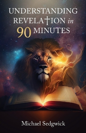 Understanding Revelation in 90 Minutes by Michael Sedgwick 9798887388823