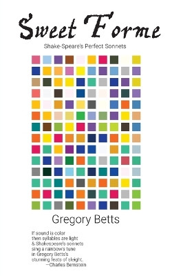 Sweet Forme: Shake-Speare's Perfect Sonnets by Gregory Betts 9780648807957