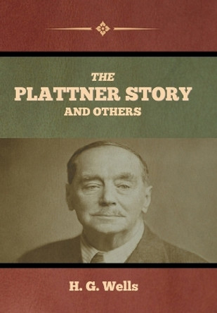 The Plattner Story and Others by H G Wells 9798888301920