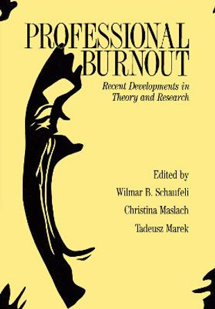 Professional Burnout: Recent Developments In Theory And Research by Wilmar B. Schaufeli