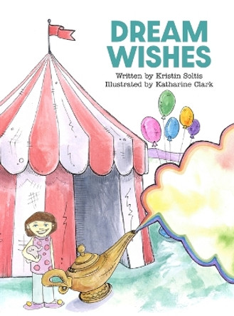 Dream Wishes by Kristin Soltis 9798985608915