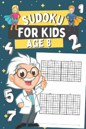 Sudoku for Kids Age 8: 200 Easy Sudoku Puzzles for Boys and Girls, Gift Idea for Clever Children by Sharon Thane 9798575595885