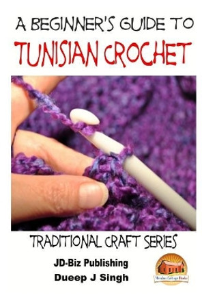 A Beginner's Guide to Tunisian Crochet by John Davidson 9781505680560