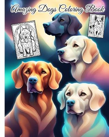 Amazing Dogs Coloring Book: Dog and Puppy Lovers, 28 Fun Coloring Pages For Toddlers, Kids, Girls, Boys by Thy Nguyen 9798881340698