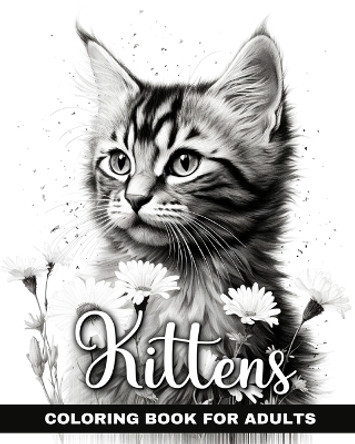 Kittens Coloring Book for Adults: Cat Coloring Pages with Cute Realistic Grayscale Designs to Color by Regina Peay 9798880593606