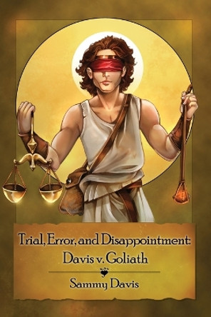 Trial, Error, and Disappointment: Davis v. Goliath by Sammy Davis Davis 9798886834246