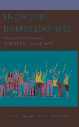 Engaging Diverse Learners: Enhanced Approaches to Classroom Management by Joanna Alcruz 9781475847680