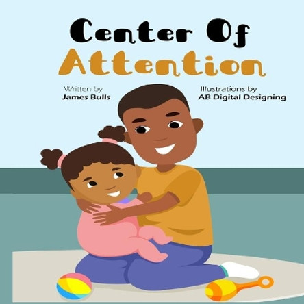 Center Of Attention by James Bulls 9781690023043