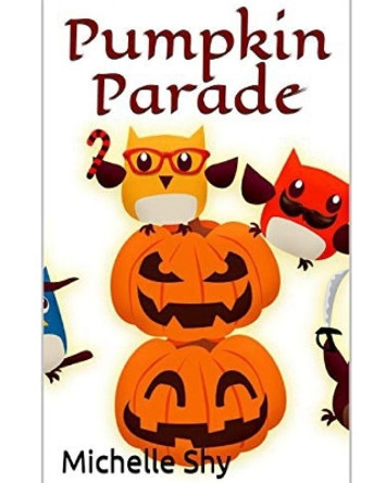 Pumpkin Parade by Michelle Shy 9798691665486