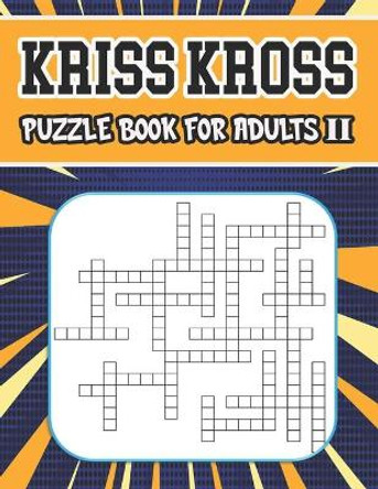 kriss kross puzzle book for adults II: 80 new criss cross puzzles, complete with solutions by Zoubir King 9798725347401