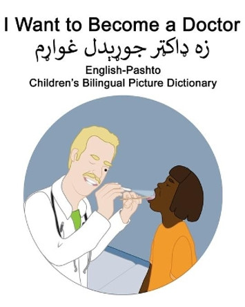 English-Pashto I Want to Become a Doctor Children's Bilingual Picture Dictionary by Suzanne Carlson 9798693485181