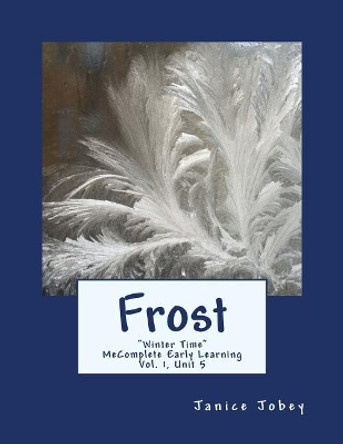 Frost: MeComplete Early Learning, Vol. 1, Unit 5 by Janice Jobey 9781983598067