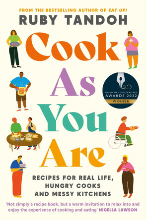Cook As You Are: Recipes for Real Life, Hungry Cooks and Messy Kitchens Ruby Tandoh 9781788167529