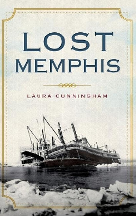 Lost Memphis by Laura Cunningham 9781540220868