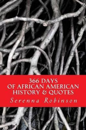 366 Days: Of African American History & Quotes by Serenna J Robinson 9781540500052