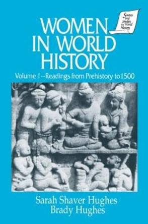 Women in World History: v. 1: Readings from Prehistory to 1500 by Sarah Shaver Hughes