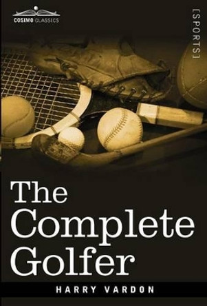 The Complete Golfer by Harry Vardon 9781605209203