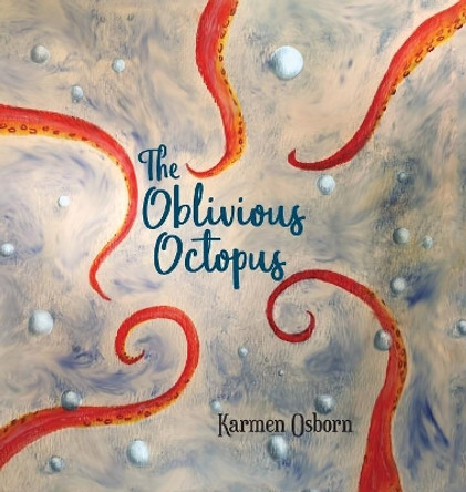 The Oblivious Octopus by Karmen Osborn 9781642373936